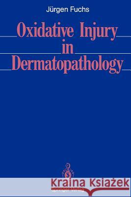 Oxidative Injury in Dermatopathology J. Rgen Fuchs 9783642768255