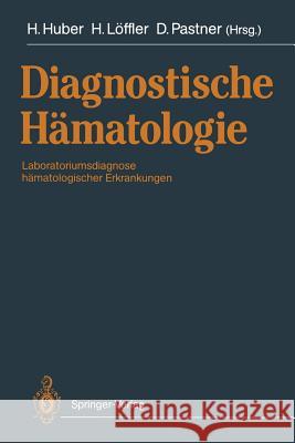 Diagnostische Hämatologie: Laboratoriumsdiagnose Hämatologischer Erkrankungen Bettelheim, P. 9783642768613 Springer