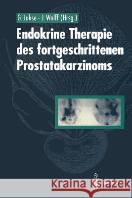 Endokrine Therapie Des Fortgeschrittenen Prostatakarzinoms Jakse, Gerhard 9783642768675 Springer