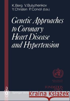 Genetic Approaches to Coronary Heart Disease and Hypertension Kare Berg Victor Bulyzhenkov Pierre Corvol 9783642768934 Springer