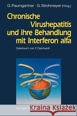 Chronische Virushepatitis Und Ihre Behandlung Mit Interferon Alfa Paumgartner, Gustav 9783642769023