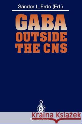 Gaba Outside the CNS Erdö, Sandor L. 9783642769177 Springer