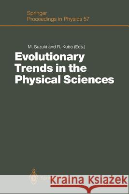 Evolutionary Trends in the Physical Sciences: Proceedings of the Yoshio Nishina Centennial Symposium, Tokyo, Japan, December 5-7, 1990 Suzuki, Masuo 9783642769474 Springer
