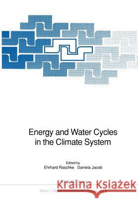 Energy and Water Cycles in the Climate System Ehrhard Raschke Daniela Jacob 9783642769597