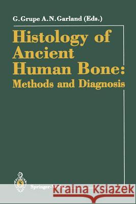Histology of Ancient Human Bone: Methods and Diagnosis: Proceedings of the 