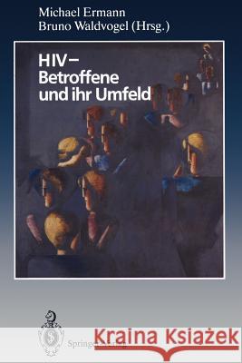 HIV -- Betroffene Und Ihr Umfeld: Ergebnisse Aus Psychosozialer Forschung Und Praxis Ermann, Michael 9783642770197