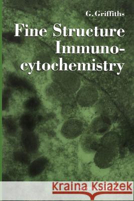 Fine Structure Immunocytochemistry Gareth Griffiths B. Burke J. Lucocq 9783642770975 Springer