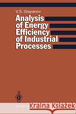 Analysis of Energy Efficiency of Industrial Processes Vladimir S. Stepanov 9783642771507 Springer