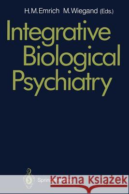 Integrative Biological Psychiatry Hinderk M. Emrich Michael Wiegand 9783642771705 Springer