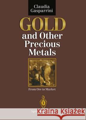 Gold and Other Precious Metals: From Ore to Market Amstutz, G. C. 9783642771866 Springer