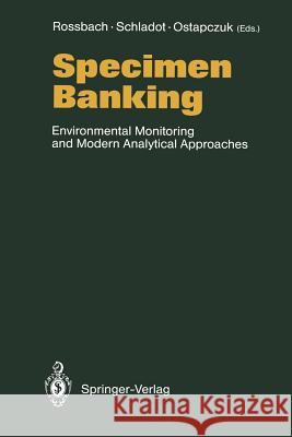 Specimen Banking: Environmental Monitoring and Modern Analytical Approaches Rossbach, M. 9783642771996 Springer