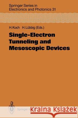 Single-Electron Tunneling and Mesoscopic Devices: Proceedings of the 4th International Conference Squid '91 (Sessions on Set and Mesoscopic Devices), Klitzing, K. V. 9783642772764
