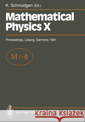 Mathematical Physics X: Proceedings of the Xth Congress on Mathematical Physics, Held at Leipzig, Germany, 30 July - 9 August, 1991 Schmüdgen, Konrad 9783642773051 Springer