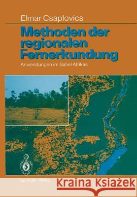 Methoden Der Regionalen Fernerkundung: Anwendungen Im Sahel Afrikas Csaplovics, Elmar 9783642773235 Springer