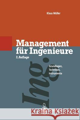 Management Für Ingenieure: Grundlagen - Techniken - Instrumente Müller, Klaus 9783642773273 Springer