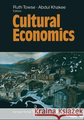 Cultural Economics Ruth Towse Abdul Khakee 9783642773303 Springer