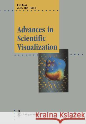 Advances in Scientific Visualization Frits H. Post Andrea J. S. Hin 9783642773365 Springer