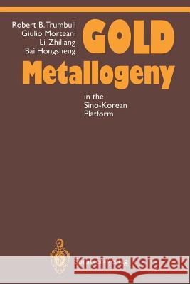 Gold Metallogeny: In the Sino-Korean Platform Trumbull, Robert B. 9783642773525