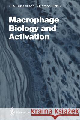 Macrophage Biology and Activation Stephen W. Russell Siamon Gordon 9783642773792