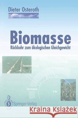 Biomasse: Rückkehr Zum Ökologischen Gleichgewicht Osteroth, Dieter 9783642774102 Springer