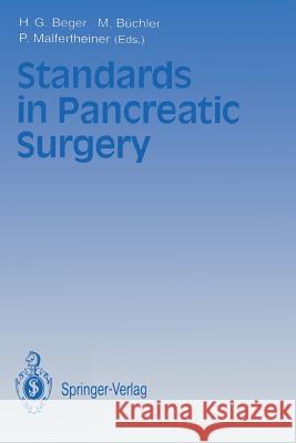 Standards in Pancreatic Surgery H. G. Beger M. Buchler P. Malfertheiner 9783642774393 Springer