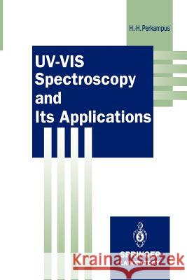 Uv-VIS Spectroscopy and Its Applications Perkampus, Heinz-Helmut 9783642774799