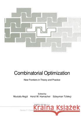 Combinatorial Optimization: New Frontiers in Theory and Practice Akgül, Mustafa 9783642774911 Springer