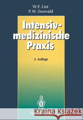 Intensivmedizinische Praxis Werner F. List Peter M. Osswald 9783642774997