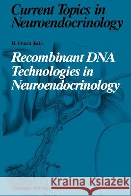 Recombinant DNA Technologies in Neuroendocrinology Hiroo Imura Y. Dong A. Fukamizu 9783642775055