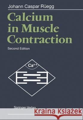 Calcium in Muscle Contraction: Cellular and Molecular Physiology Rüegg, Johann C. 9783642775628 Springer