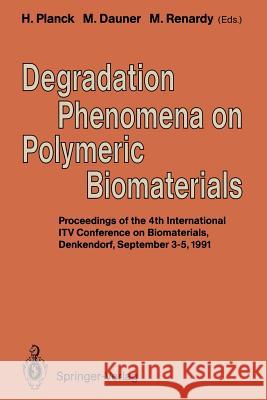 Degradation Phenomena on Polymeric Biomaterials Heinrich Planck Martin Dauner Monika Renardy 9783642775659 Springer