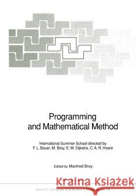 Programming and Mathematical Method: International Summer School Bauer, F. L. 9783642775741 Springer