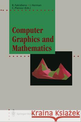 Computer Graphics and Mathematics Bianca Falcidieno Ivan Herman Caterina Pienovi 9783642775888 Springer