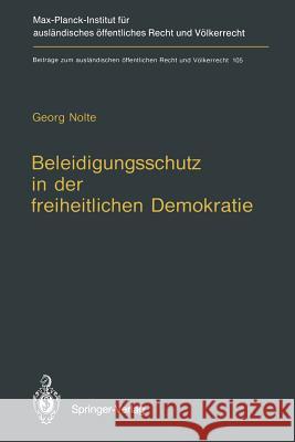 Beleidigungsschutz in Der Freiheitlichen Demokratie / Defamation Law in Democratic States Nolte, Georg 9783642776045 Springer