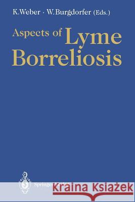 Aspects of Lyme Borreliosis Klaus Weber Willy Burgdorfer 9783642776168
