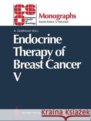 Endocrine Therapy of Breast Cancer V A. Goldhirsch 9783642776649 Springer