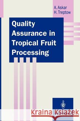 Quality Assurance in Tropical Fruit Processing Ahmed Askar Hans Treptow 9783642776892 Springer