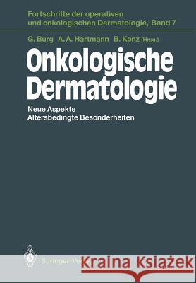 Onkologische Dermatologie: Neue Aspekte Altersbedingte Besonderheiten Burg, Günter 9783642776915 Springer