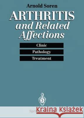 Arthritis and Related Affections: Clinic, Pathology, and Treatment Soren, Arnold 9783642776977 Springer