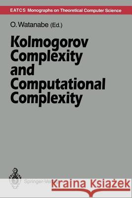 Kolmogorov Complexity and Computational Complexity Osamu Watanabe 9783642777370 Springer