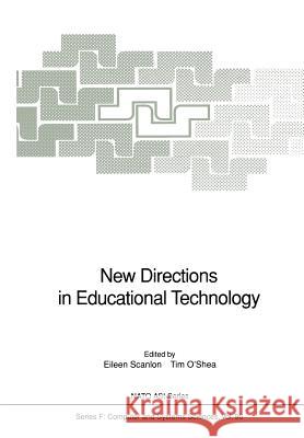New Directions in Educational Technology Eileen Scanlon Tim O'Shea 9783642777523 Springer