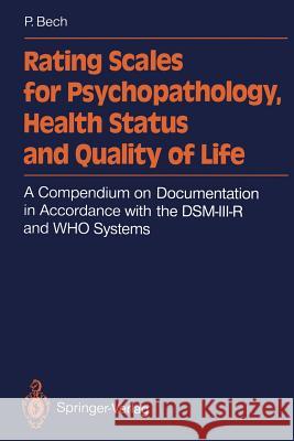 Rating Scales for Psychopathology, Health Status and Quality of Life: A Compendium on Documentation in Accordance with the Dsm-III-R and Who Systems Bech, Per 9783642777615