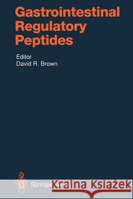 Gastrointestinal Regulatory Peptides David R. Brown A. Alemayehu B. Amiranoff 9783642778162 Springer