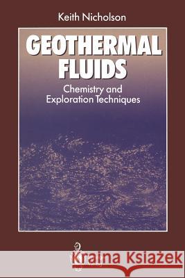 Geothermal Fluids: Chemistry and Exploration Techniques Nicholson, Keith 9783642778469 Springer