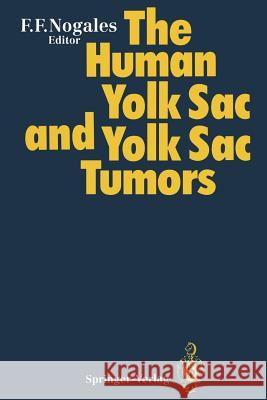 The Human Yolk Sac and Yolk Sac Tumors Francisco F. Nogales G. B. Pierce 9783642778544 Springer