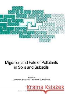 Migration and Fate of Pollutants in Soils and Subsoils Domenico Petruzzelli Friedrich G. Helfferich 9783642778643 Springer