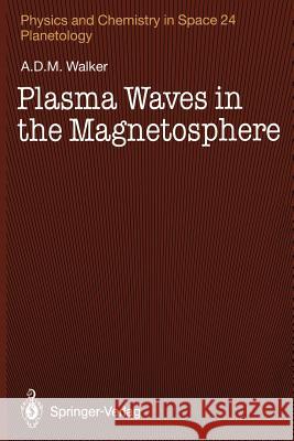 Plasma Waves in the Magnetosphere A. D. M. Walker 9783642778698 Springer