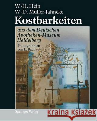 Kostbarkeiten Aus Dem Deutschen Apotheken-Museum Heidelberg / Treasures from the German Pharmacy Museum Heidelberg Hein, Wolfgang-Hagen 9783642779114