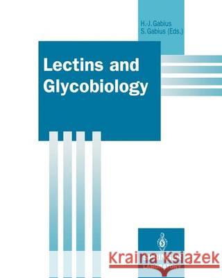 Lectins and Glycobiology Hans-Joachim Gabius Sigrun Gabius 9783642779466