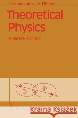 Theoretical Physics: A Classical Approach Honerkamp, Josef 9783642779862 Springer